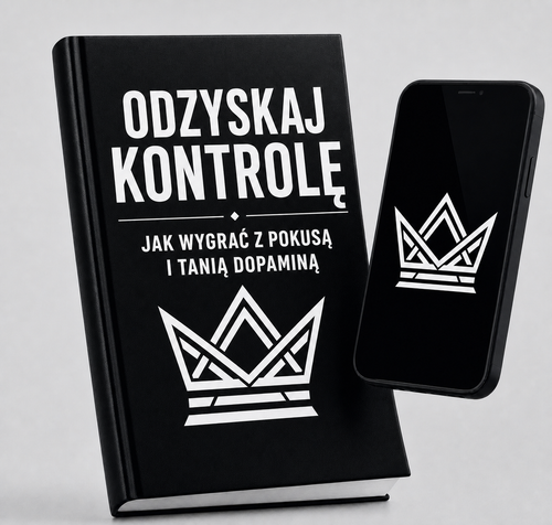 Odzyskaj Kontrolę — Jak Wygrać z Pokusą i Tanią Dopaminą