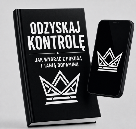 Odzyskaj Kontrolę — Jak Wygrać z Pokusą i Tanią Dopaminą